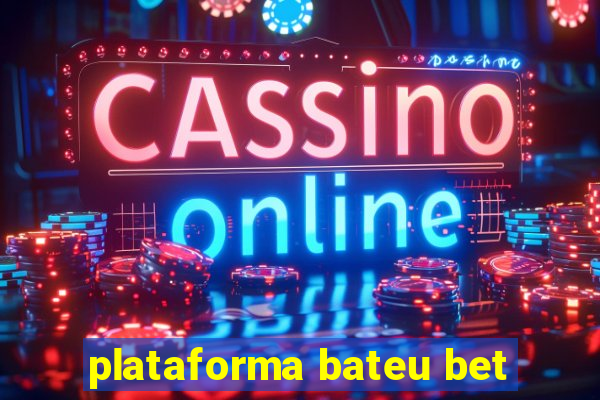 plataforma bateu bet